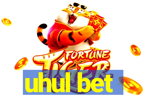 uhul bet